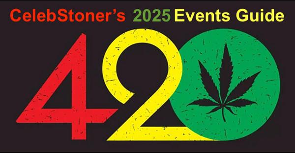 4/20 Weekend 2025: CelebStoner's…