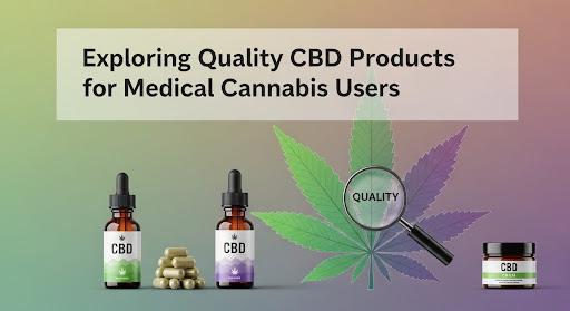 Exploring Quality CBD Products for&hellip;